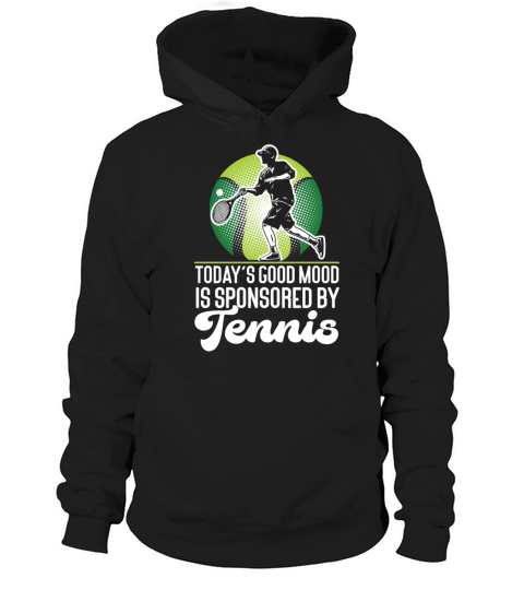 Funny Tennis Player Racket Todays Hoodie Unisex