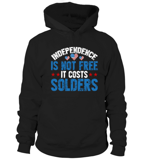 Independence is not free it Costs Solders Hoodie Unisex
