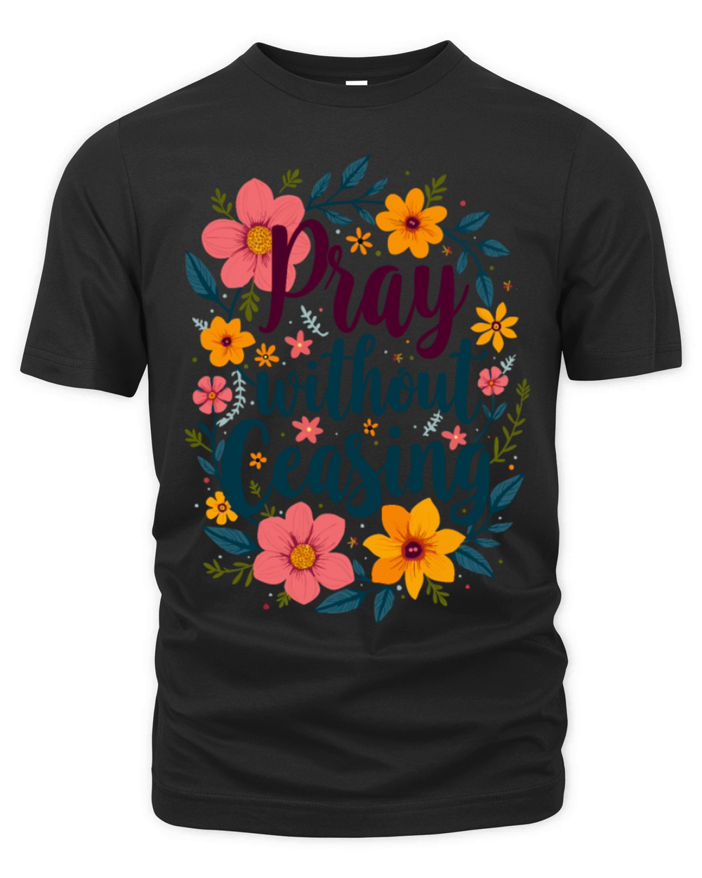 Pray Without Ceasing Christian Quote Floral Flower Organic Unisex T-shirt