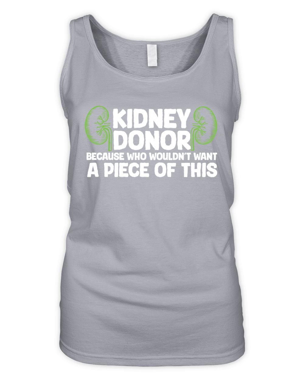 Kidney donor because wouldnt want A Piece Of This Organic Women's Tank Top
