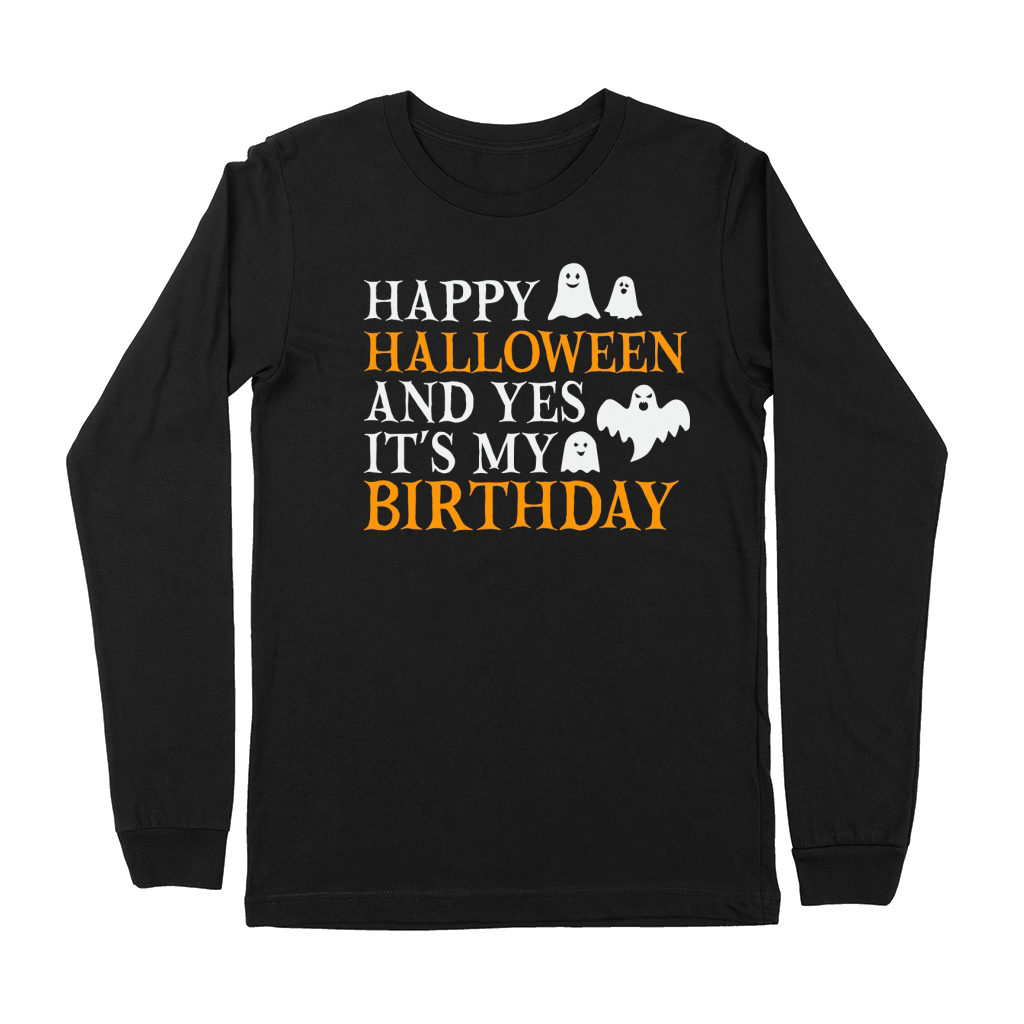 Happy halloween and yes its my birthday Premium Long Sleeve