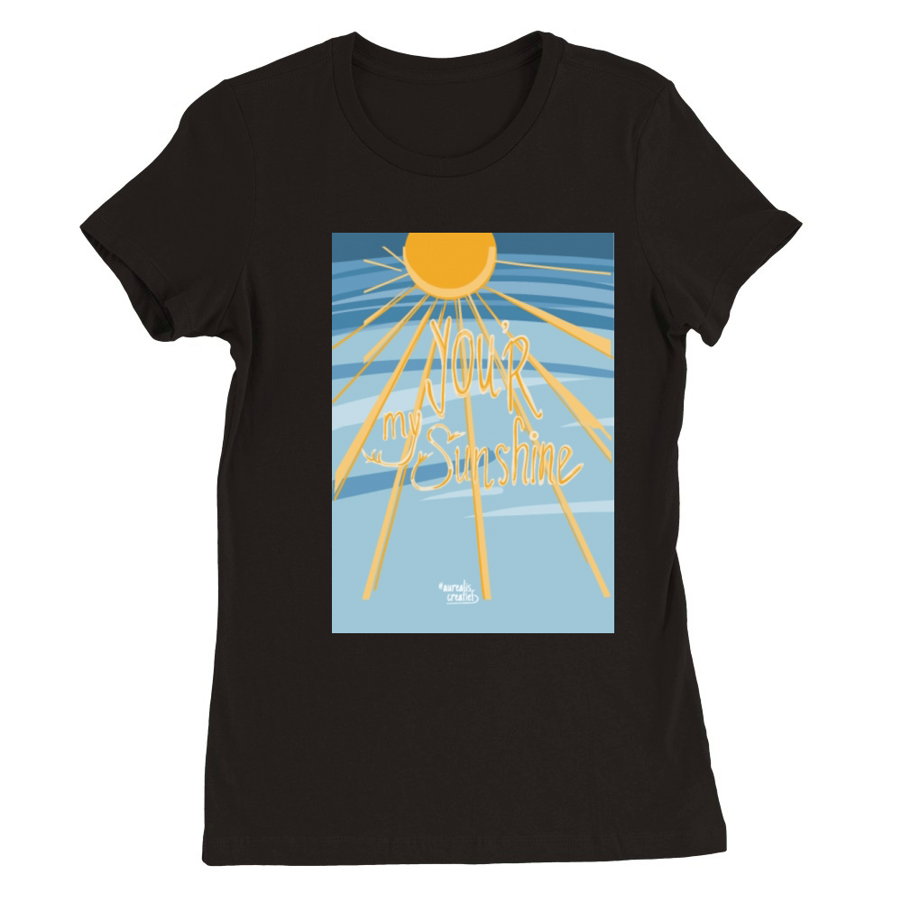 Youre My Sunshine Premium Womens Crewneck T-shirt