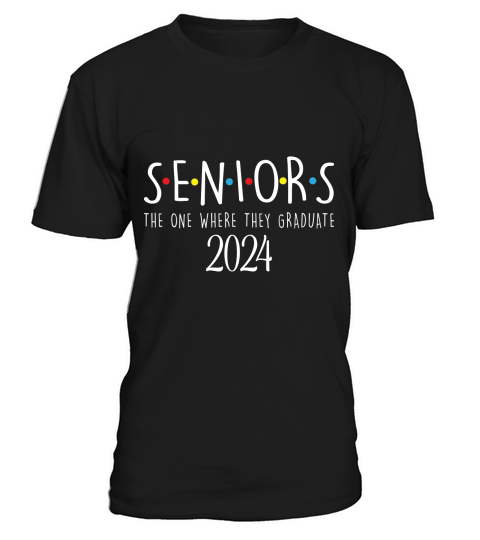 Seniors the one where they graduate 2024 02 T-Shirt Unisex