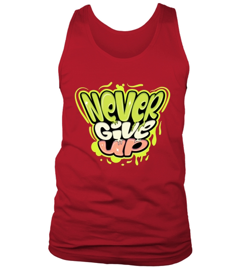 Never give up Tank Top Unisex