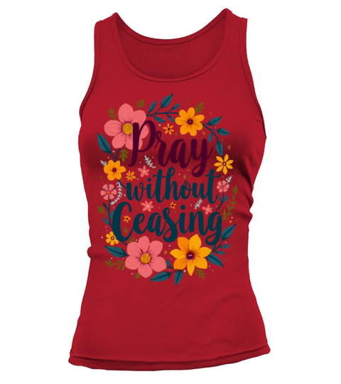 Pray Without Ceasing Christian Quote Floral Flower Tank top Woman