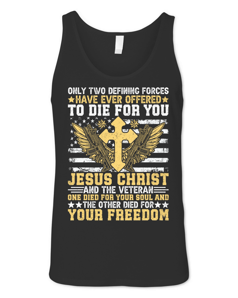 ONLY TWO DEFINING FORCES HAVE EVER OFFERED TO DIE FOR YOU JESUS CHRIST Unisex Jersey Tank