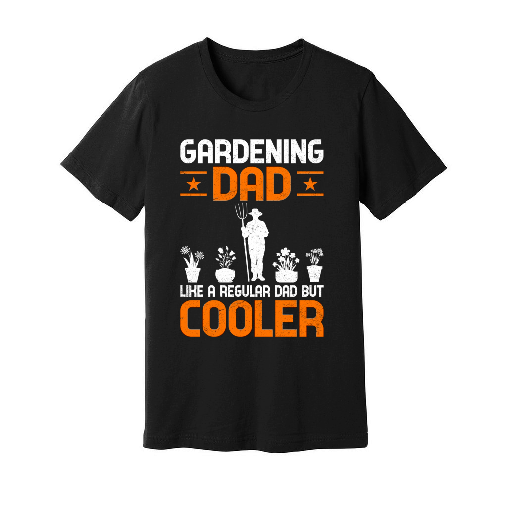 Gardening dad like a regular Dad But Cooler Unisex Jersey Tee