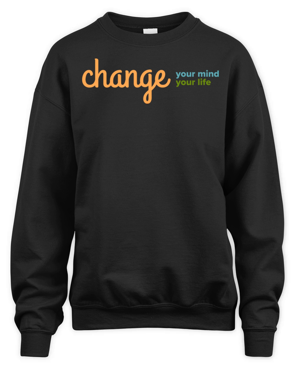 Change your mind Change your life Unisex Premium Crewneck Sweatshirt