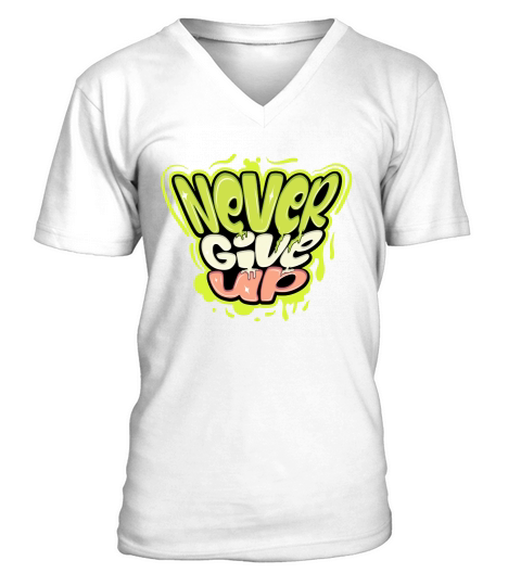 Never give up V-Neck T-shirt
