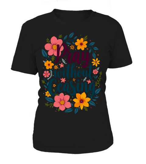 Pray Without Ceasing Christian Quote Floral Flower Women's T-Shirt