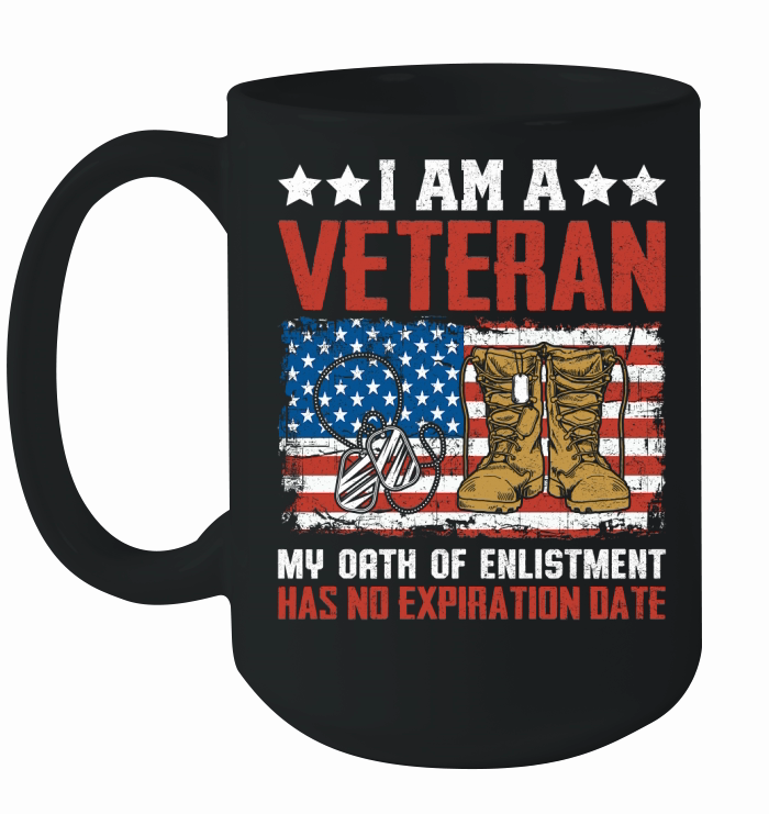 I AM A VETERAN MY OATH OF ENLISTMENT HAS NO EXPIRATION DATE Ceramic Mug