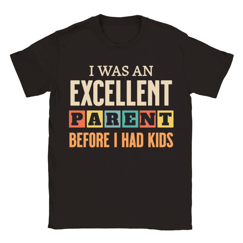 Funny I Was An Excellent Parent Before I Had Kids Classic Kids Crewneck T-shirt