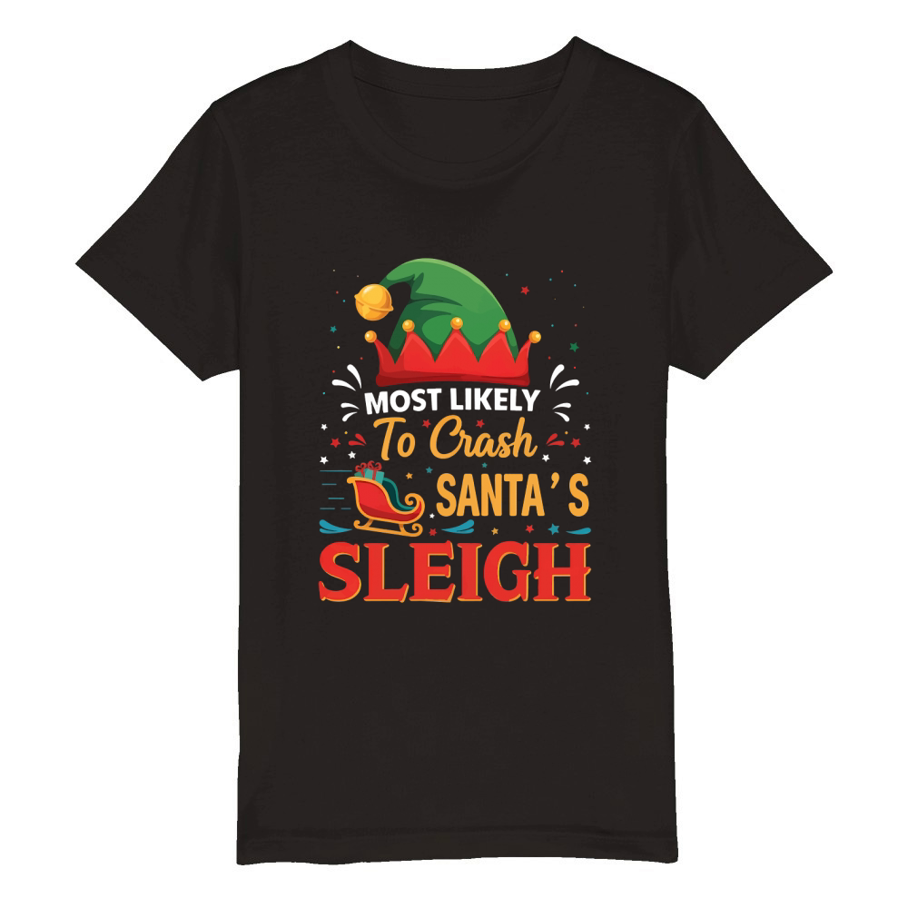 Most Likely To Crash Santas Sleigh Organic Kids Crewneck T-shirt