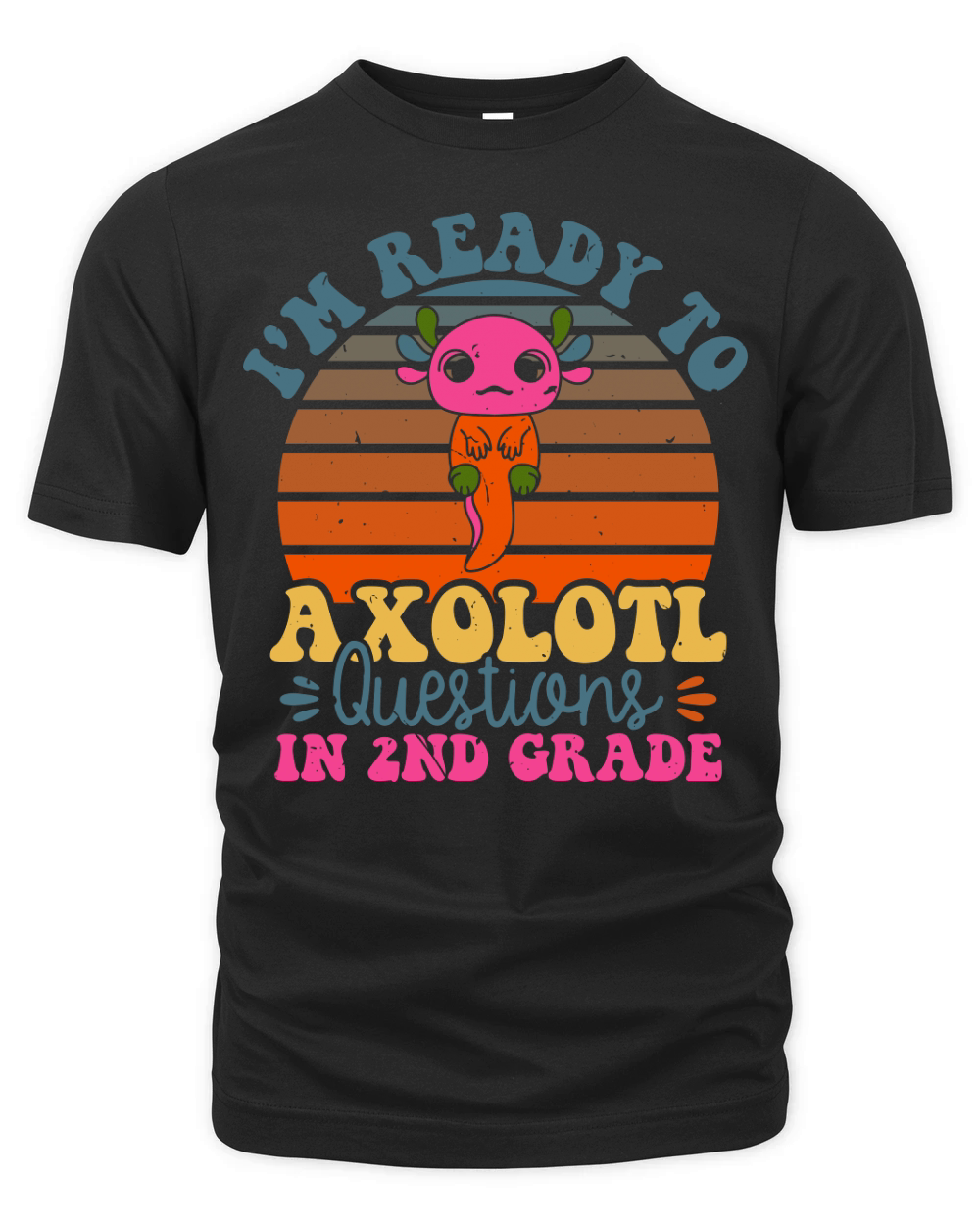 Im Ready To Axolotl Questions In 2nd Grade Organic Unisex T-shirt