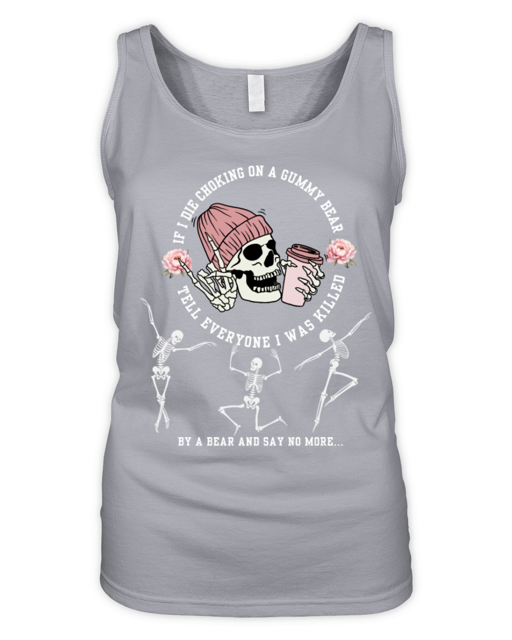 If I Die Choking On A Gummy Bear Tell Everyone I W Organic Women's Tank Top