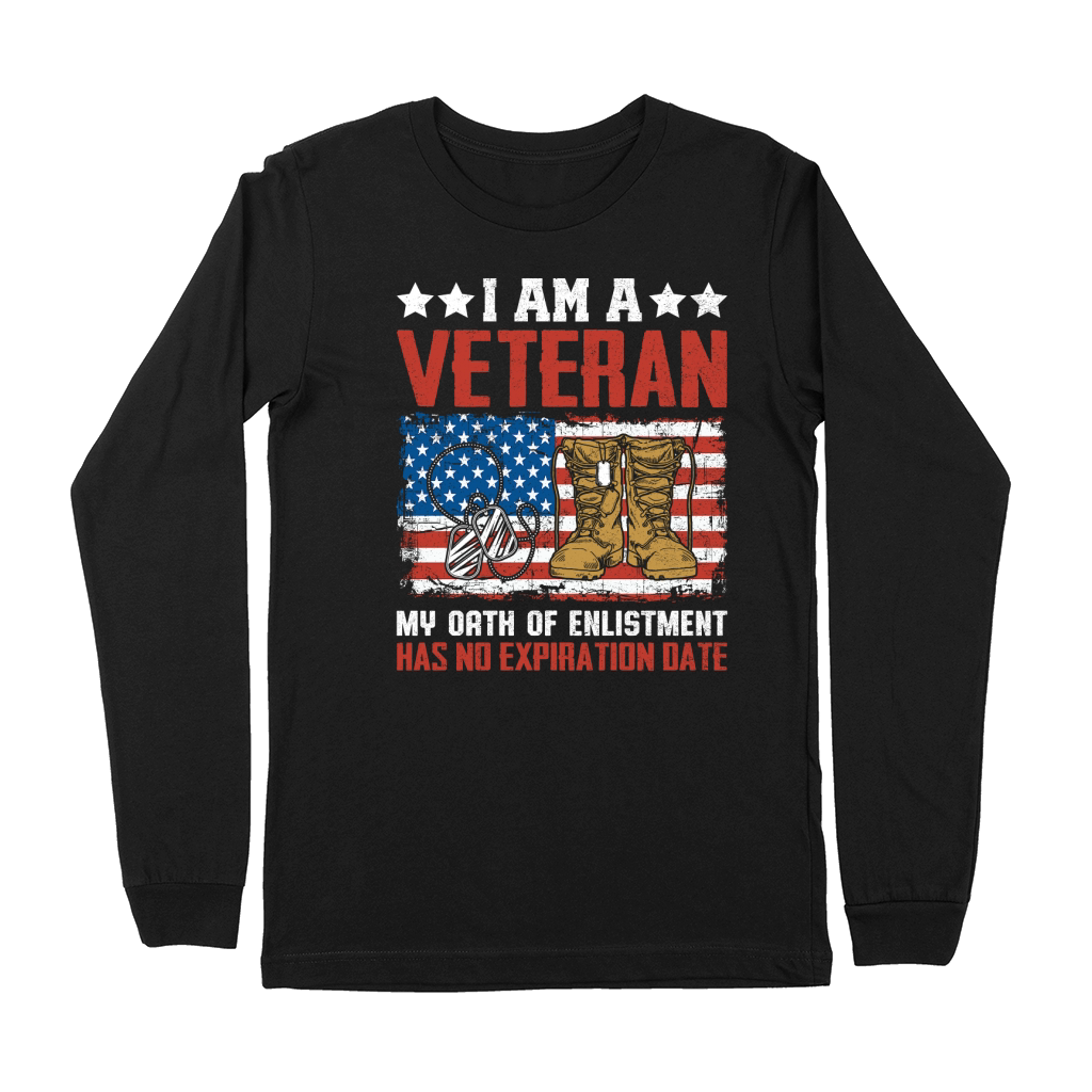 I AM A VETERAN MY OATH OF ENLISTMENT HAS NO EXPIRATION DATE Premium Long Sleeve