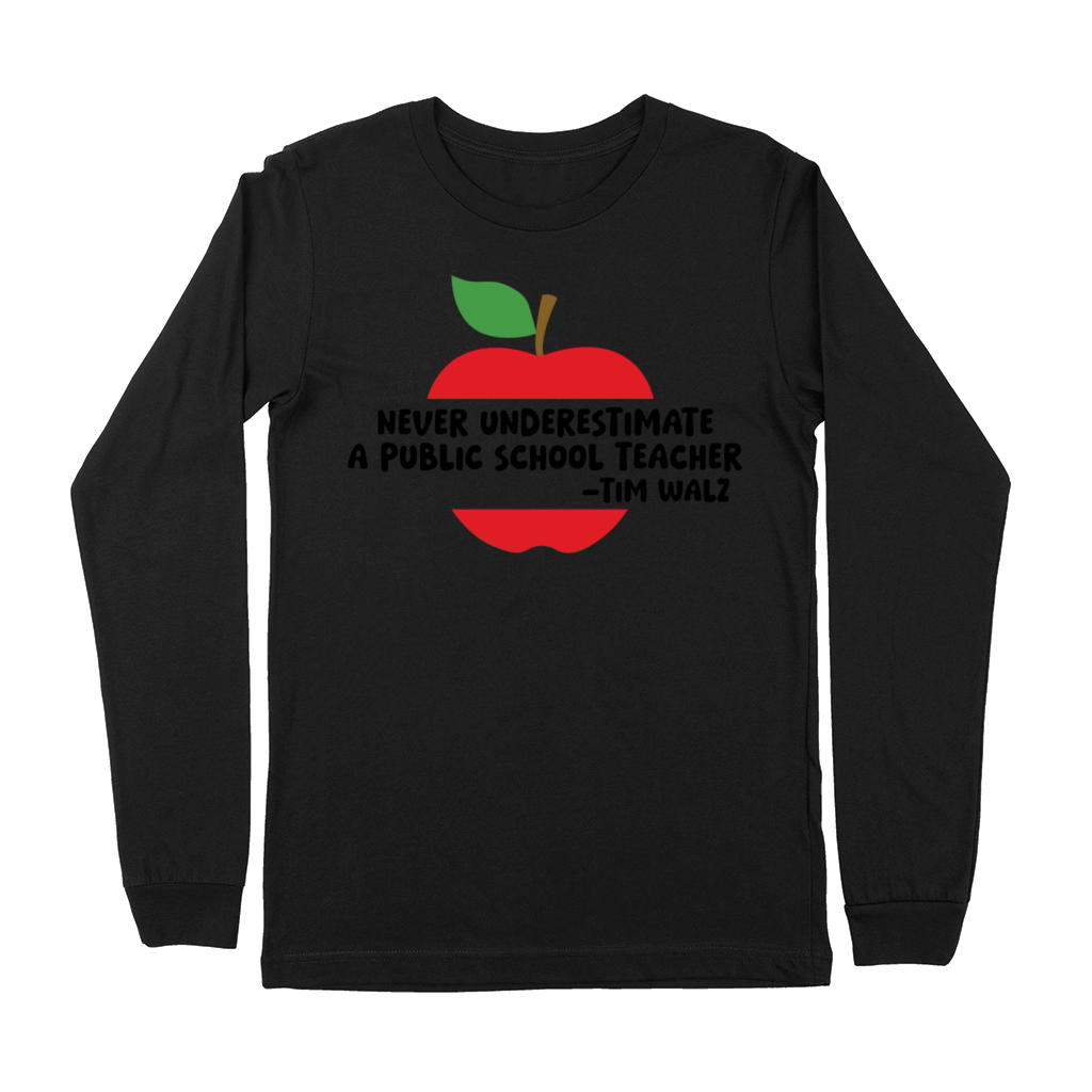 Never Underestimate A Public School Teacher - Tim Premium Long Sleeve
