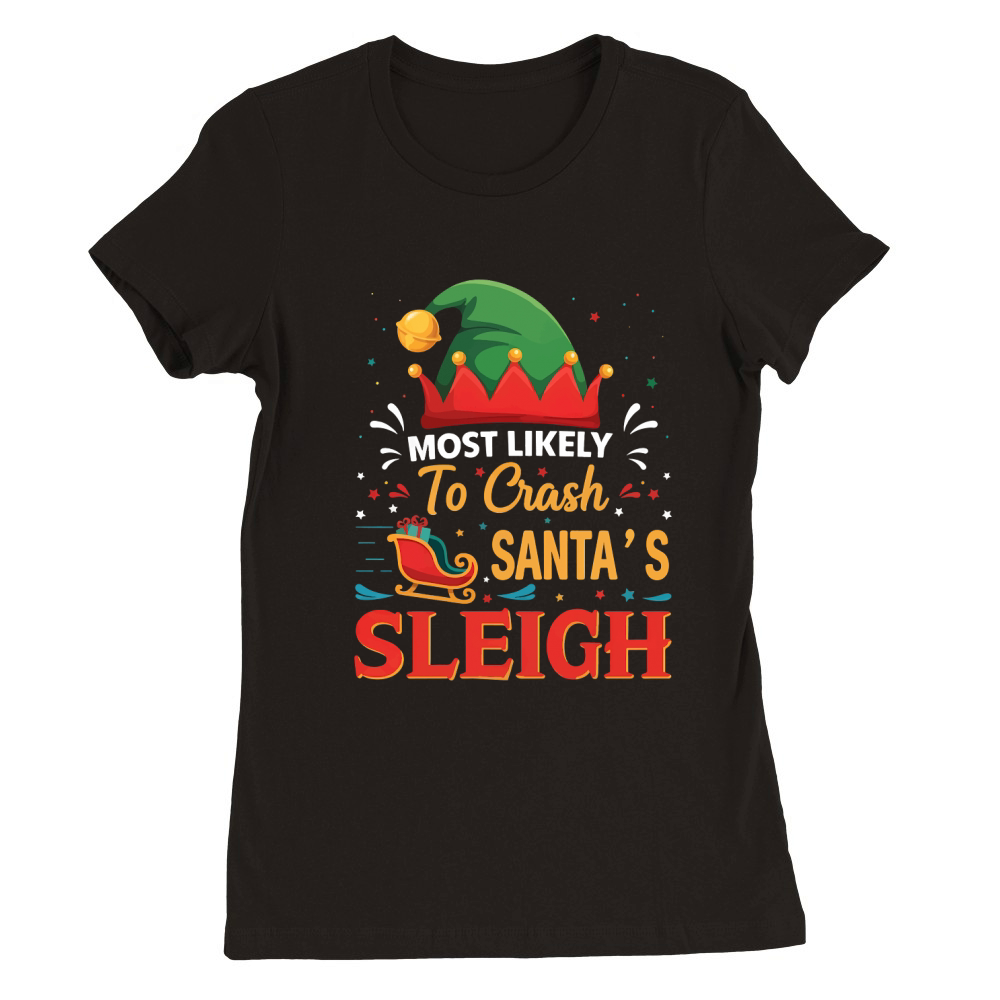 Most Likely To Crash Santas Sleigh Premium Womens Crewneck T-shirt
