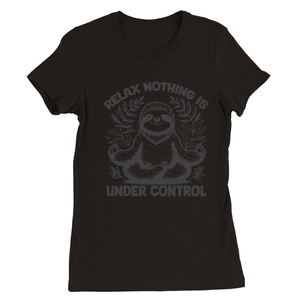 Relax nothing is Under control Funny Sloth meditat Premium Womens Crewneck T-shirt