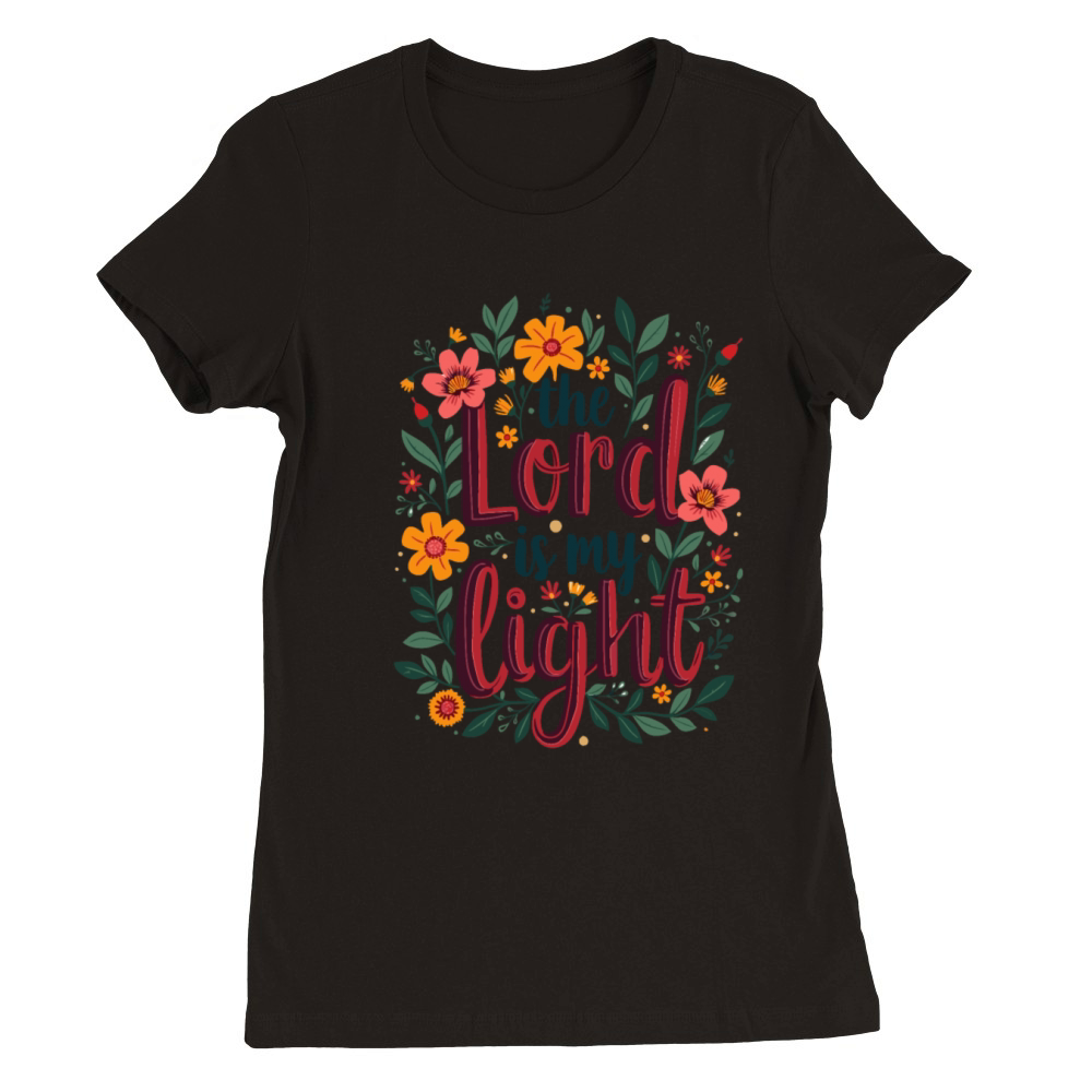The Lord Is My Light Christian Quote Flower Floral Premium Womens Crewneck T-shirt