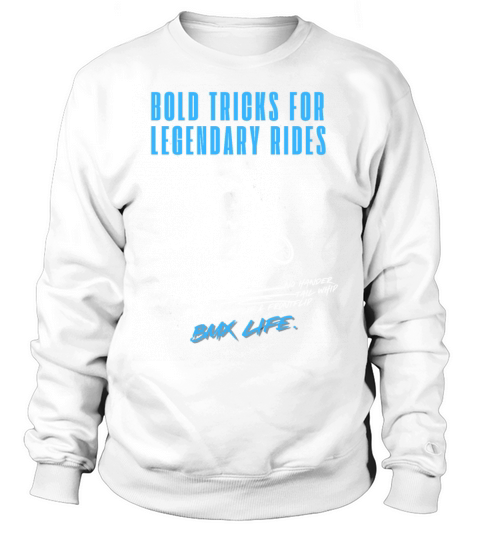BMX Bold Tricks for Legendary Rides Sweatshirt Unisex