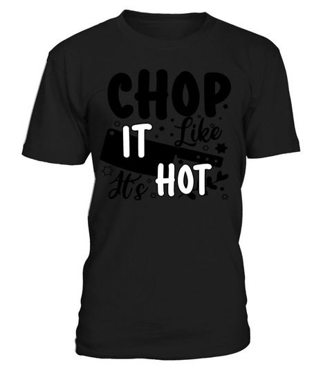 Chop it like it is hot T-Shirt Unisex