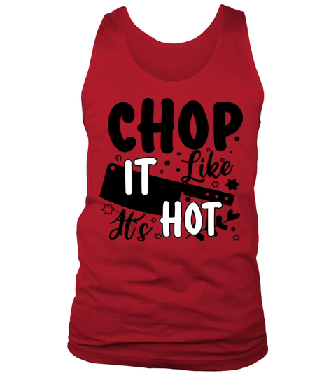 Chop it like it is hot Tank Top Unisex