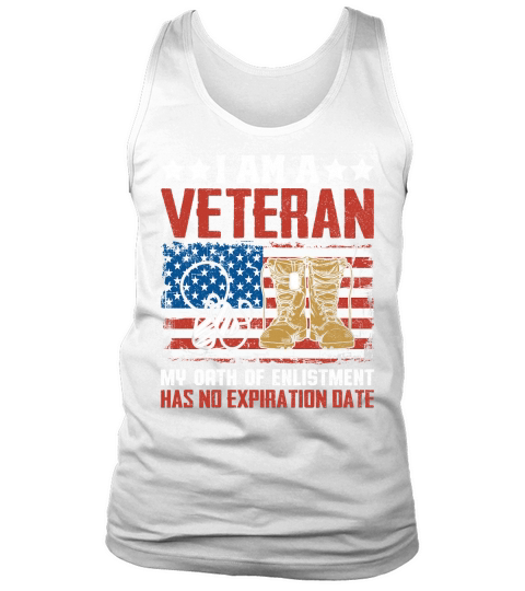 I AM A VETERAN MY OATH OF ENLISTMENT HAS NO EXPIRATION DATE Tank Top Unisex