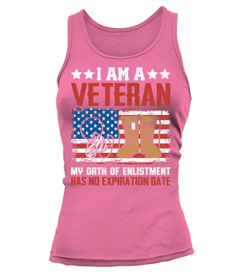 I AM A VETERAN MY OATH OF ENLISTMENT HAS NO EXPIRATION DATE Tank top Woman