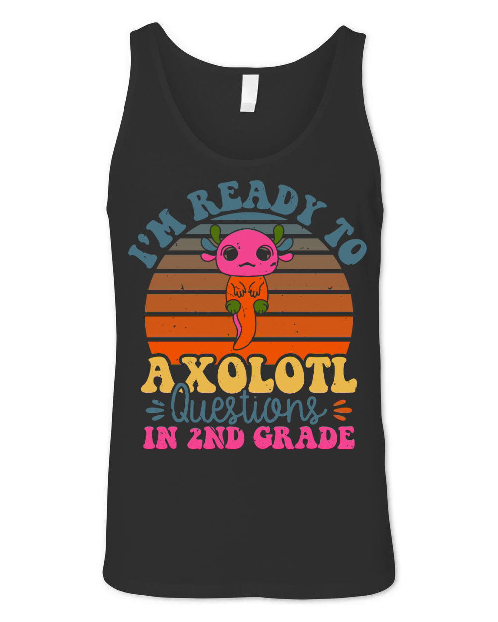 Im Ready To Axolotl Questions In 2nd Grade Unisex Jersey Tank