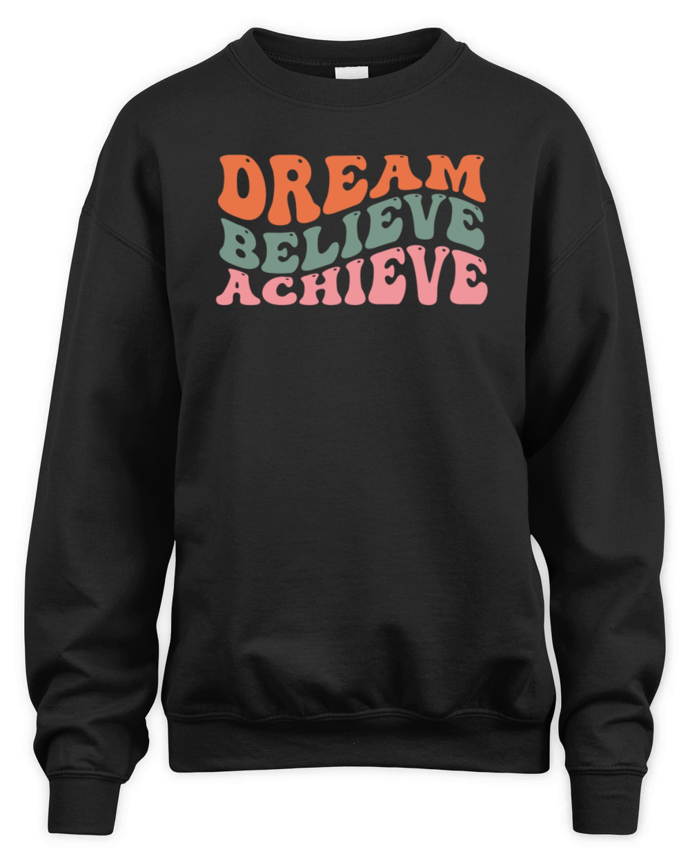 DREAM BELIEVE ACHIEVE MOTIVATIONAL T-Shirt Unisex Premium Crewneck Sweatshirt