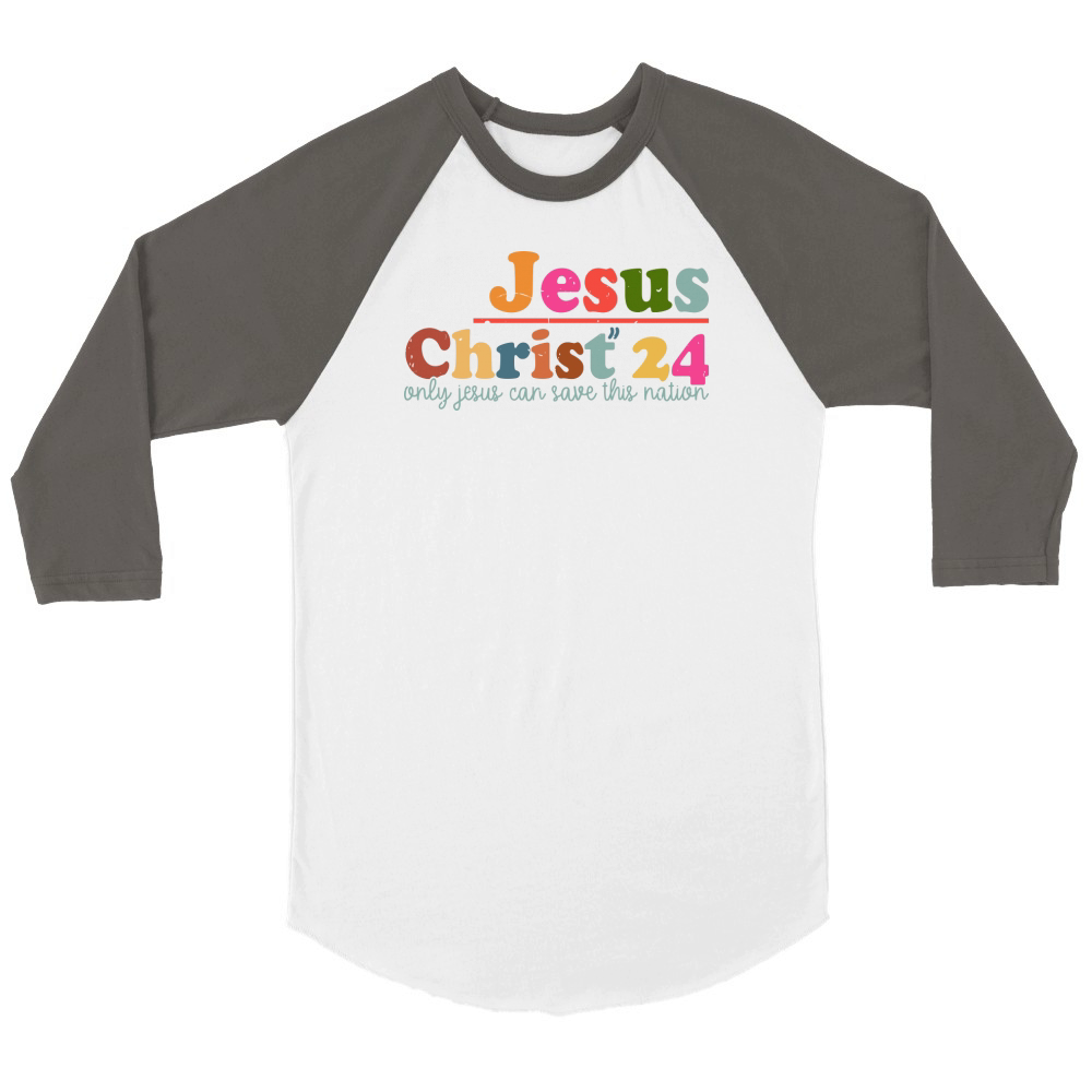 Jesus Christ 24 Only Jesus Can Save This Nation Unisex ¾ sleeve Raglan T-shirt