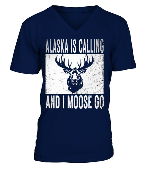 Alaska Moose Tourist Travel Funny is Calling and I V-Neck T-shirt