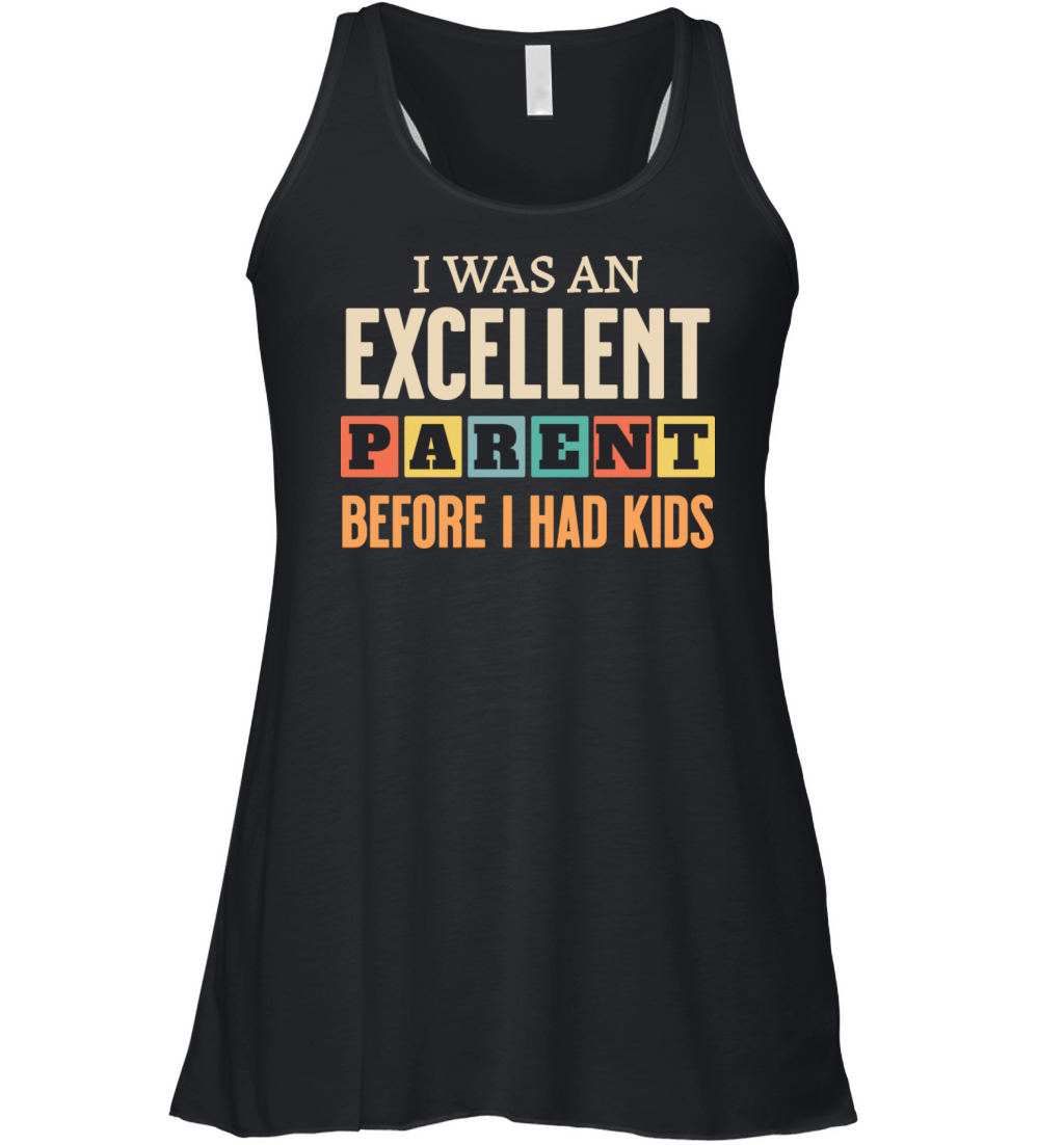 Funny I Was An Excellent Parent Before I Had Kids Women's Flowy Tank Top