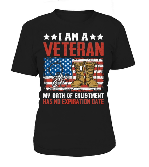 I AM A VETERAN MY OATH OF ENLISTMENT HAS NO EXPIRATION DATE Women's T-Shirt