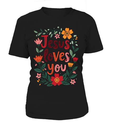 Jesus Loves You Christian Quote Flower Floral Women's T-Shirt