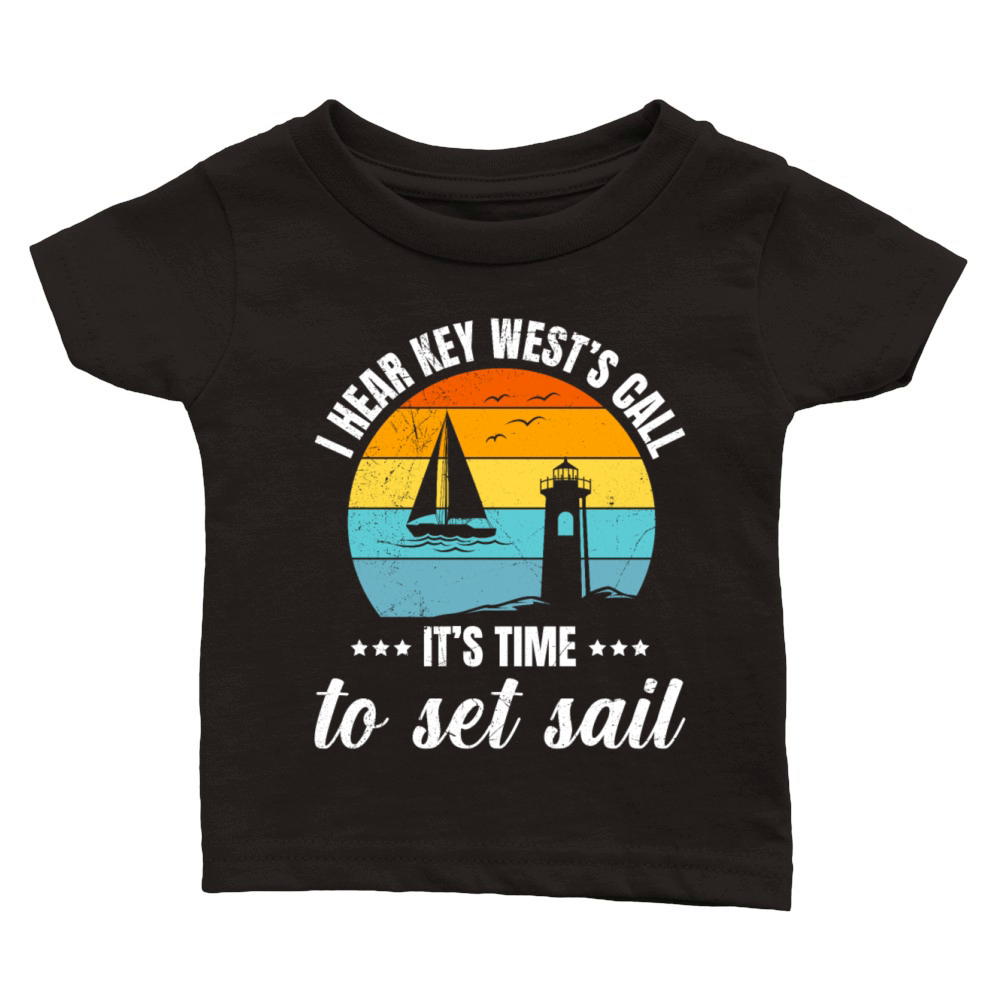 Florida I HEAR KEY WESTS CALL TIME TO SET SAIL Classic Baby Crewneck T-shirt