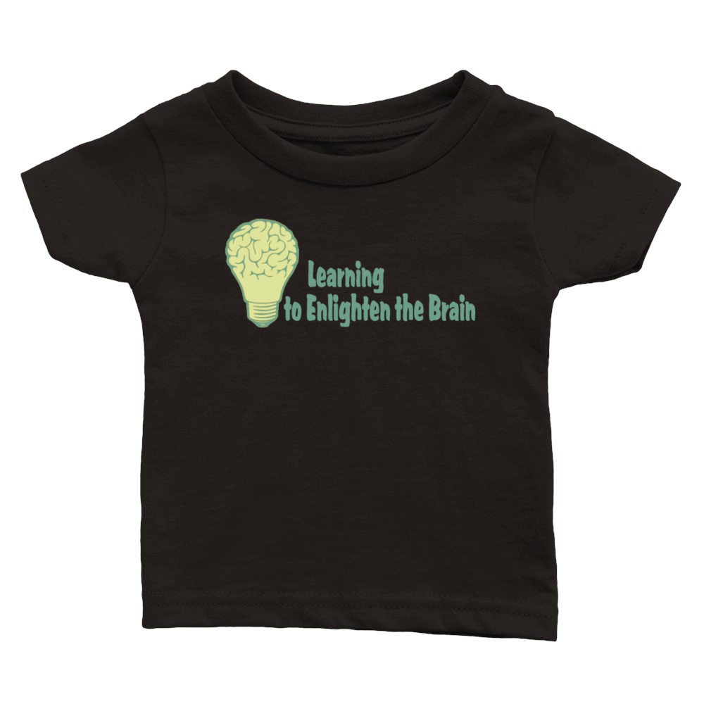Learning to Enlighten the Brain Classic Baby Crewneck T-shirt