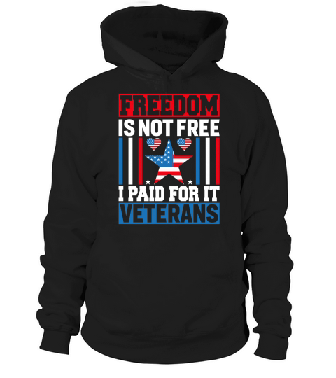 Freedom is not free I Paid For It Veterans Hoodie Unisex