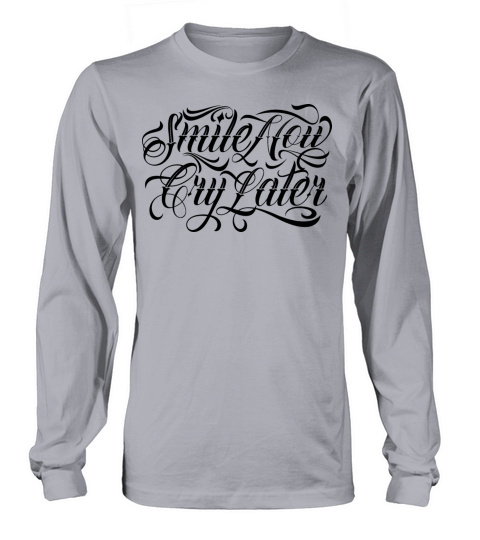 smile now cry later chicano lettering Long sleeved Unisex