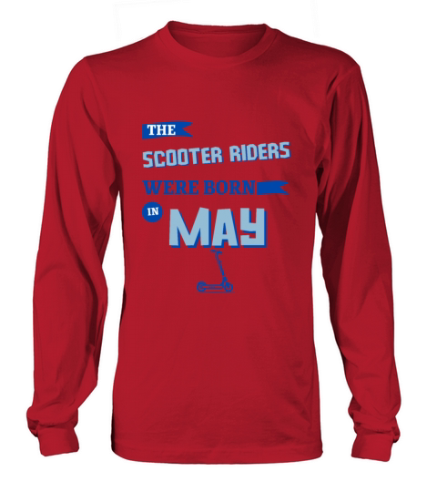 The scooter riders were born in may Long sleeved Unisex