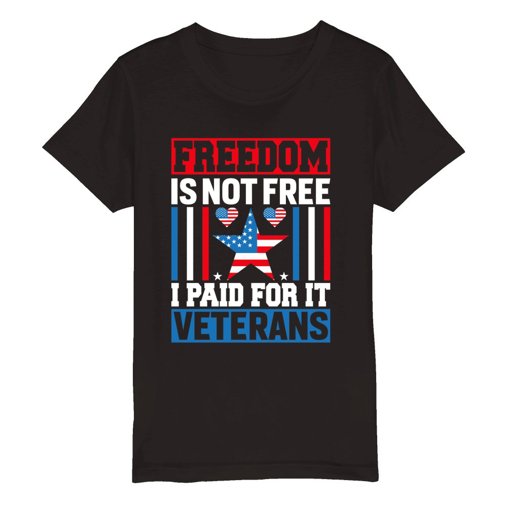 Freedom is not free I Paid For It Veterans Organic Kids Crewneck T-shirt