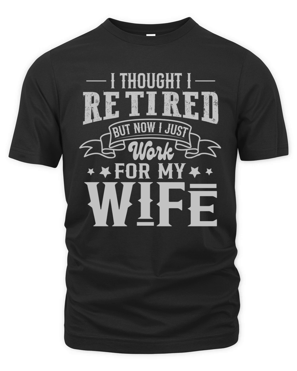 I Thought I Retired But Now I Just Work For My Wife Organic Unisex T-shirt