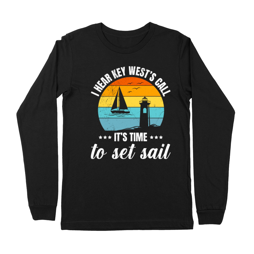 Florida I HEAR KEY WESTS CALL TIME TO SET SAIL Premium Long Sleeve