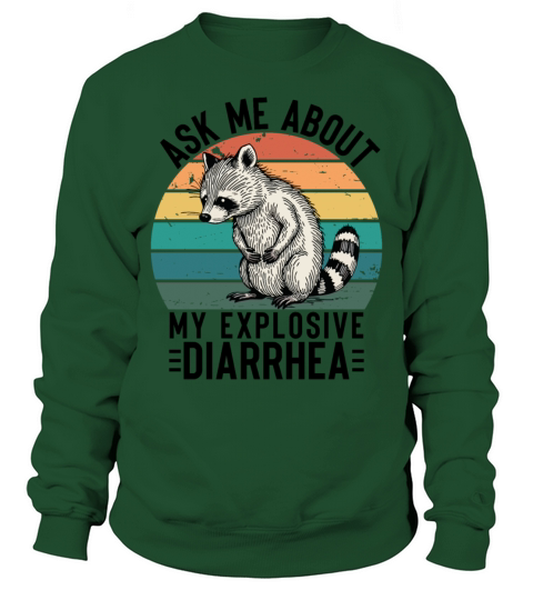 Ask Me About My Explosive Diarrhea Funny Racoon Sweatshirt Unisex