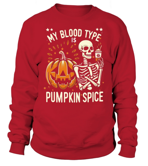 My Blood Type is Pumpkin Spice 03 Sweatshirt Unisex