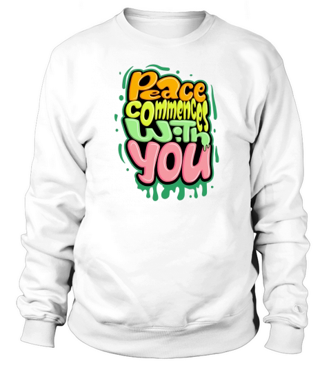 Peace commences with you Sweatshirt Unisex