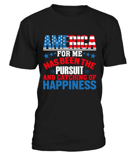 America for me has been the Pursut T-Shirt Unisex