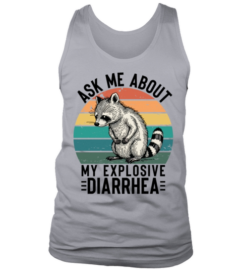 Ask Me About My Explosive Diarrhea Funny Racoon Tank Top Unisex