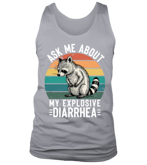Ask Me About My Explosive Diarrhea Funny Racoon Tank Top Unisex